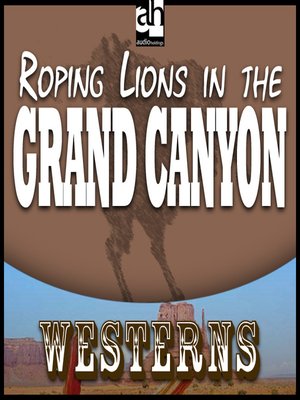 cover image of Roping Lions in the Grand Canyon